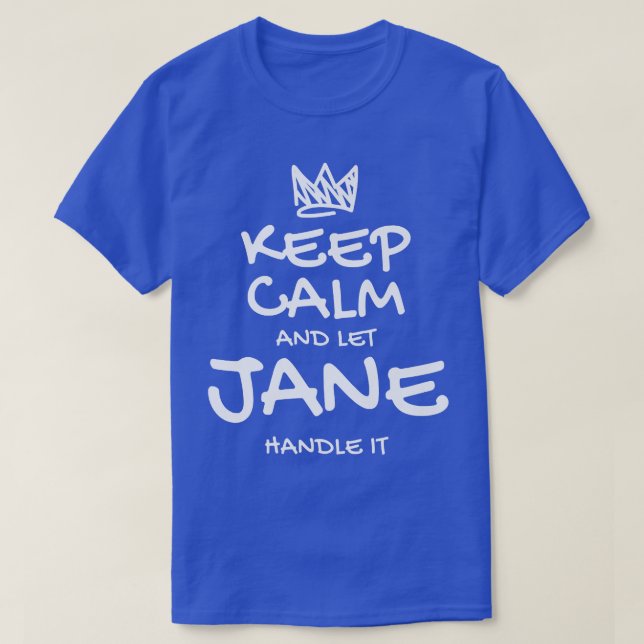 Jane Keep Calm Personalized Name Sarcastic Friends T-Shirt (Design Front)