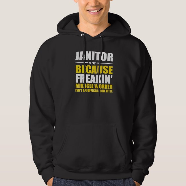 Janitor Because Freaking Miracle Worker Facility M Hoodie (Front)