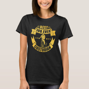 Janitor Cleaner Custodian Best Job Ever T-Shirt