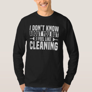 Janitor Custodian Cleaner Caretaker I Feel Like Cl T-Shirt
