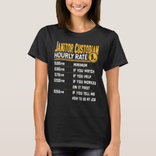 Janitor Custodian Hourly Rate - Janitor Custodian T-Shirt