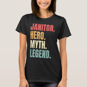 Janitor Hero Myth Legend Custodian  Best Job Janit T-Shirt