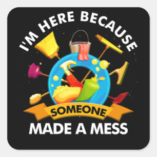 Janitor Housekeeping I'm Here Because Someone Square Sticker