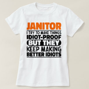 Janitor I Try To Make Things Funny Sayings Janitor T-Shirt