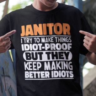 Janitor I Try To Make Things Funny Sayings Janitor T-Shirt