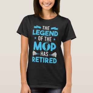 Janitor The Legend Of The Mop Has Retired Senior C T-Shirt