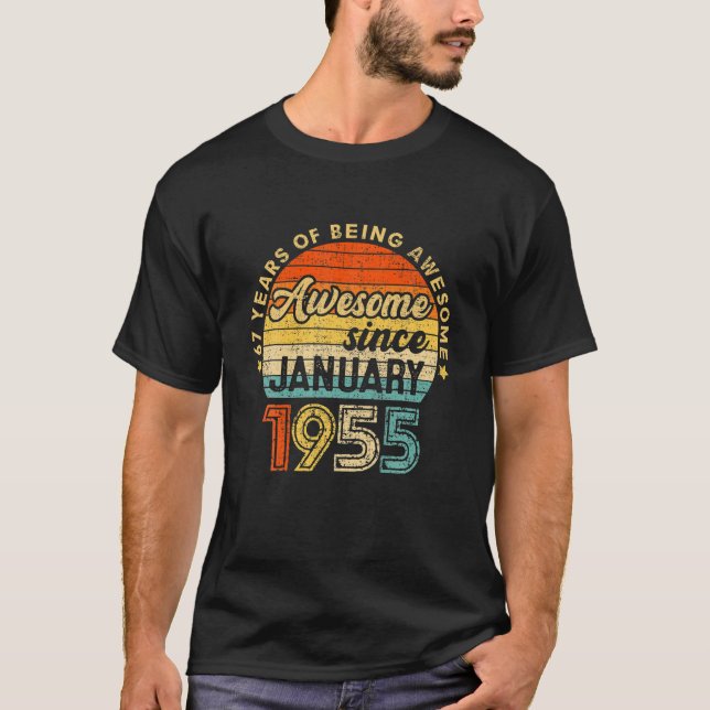 January 1955 67Th Birthday Gift 67 Years Of Being T-Shirt (Front)