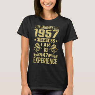 January 1957 I Am Not 65 I Am 18 With 47 Years Of T-Shirt