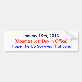 January 19th, 2013 , Obama's Last Day Bumper Sticker