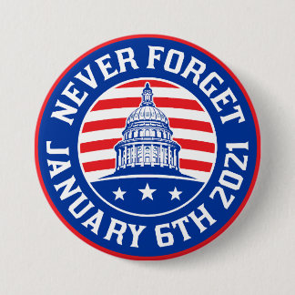 January 6 2021 Never forget 1/6/21 US insurrection 3 Inch Round Button
