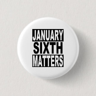 January 6 Matters for American Democracy 1 Inch Round Button