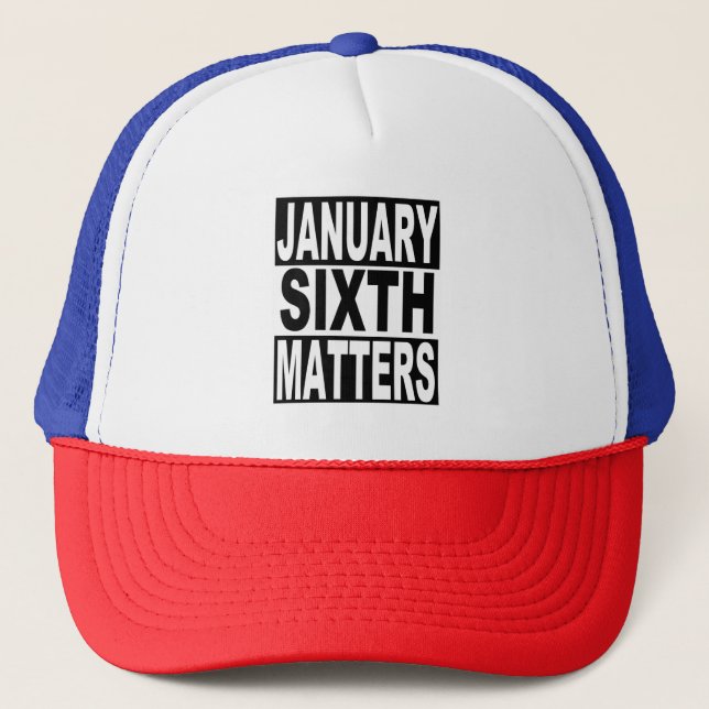 January 6 Matters for American Democracy Trucker Hat (Front)