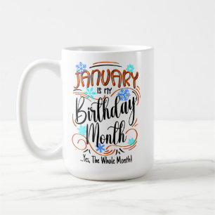 January Birthday Month, Whole Month, Hot Drink Coffee Mug