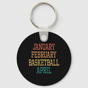 January February Basketball April For all Basketba Keychain