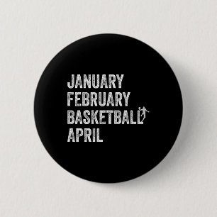 January February Basketball April Fun Basketball T 2 Inch Round Button