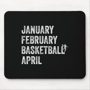 January February Basketball April Fun Basketball T Mouse Pad