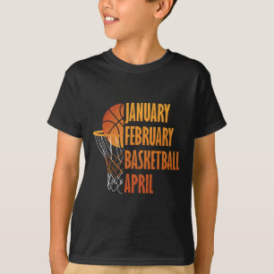 January February Basketball April Fun Retro Appare T-Shirt