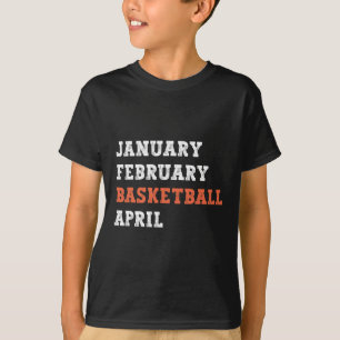 January February Basketball April Fun Vintage Retr T-Shirt