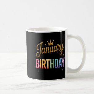 January Is My Birthday Yes The Whole Month Coffee Mug
