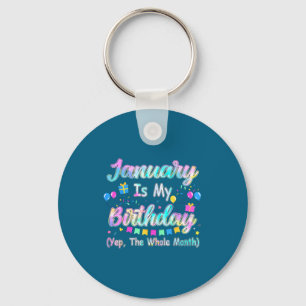 January Is My Birthday Yes The Whole Month January Keychain