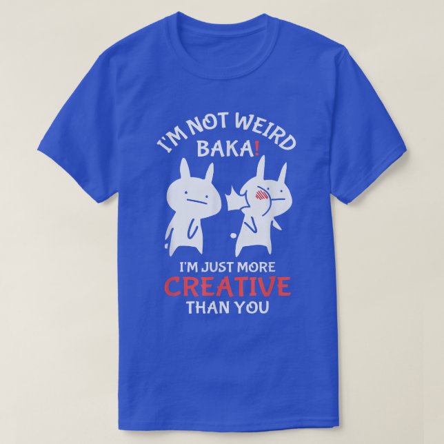 Japan Anime I'm Not Weird I'm Just More Creative T T-Shirt (Design Front)