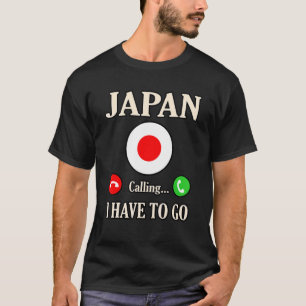Japan Calling I Have To Go T-Shirt