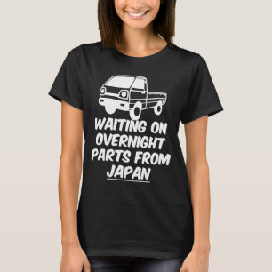 Japan Waiting On Parts Mini Truck Kei Car 4wd Off T-Shirt