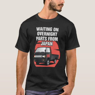 Japan Waiting On Parts Mini Truck Kei Car 4wd Off T-Shirt