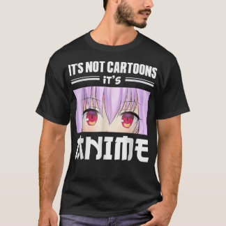 Japanese Anime Lover  It's Not Cartoons It's Anime T-Shirt