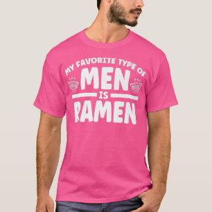 Japanese Ramen Noodle Cup My Favourite Type Of Men T-Shirt