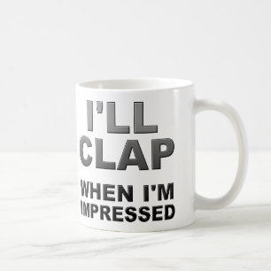 J'applaudis quand je suis Imprimé Drôle Mug