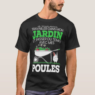 Jardin Et Pspend Du Temps Avec Mes Poulles Gardene T-Shirt