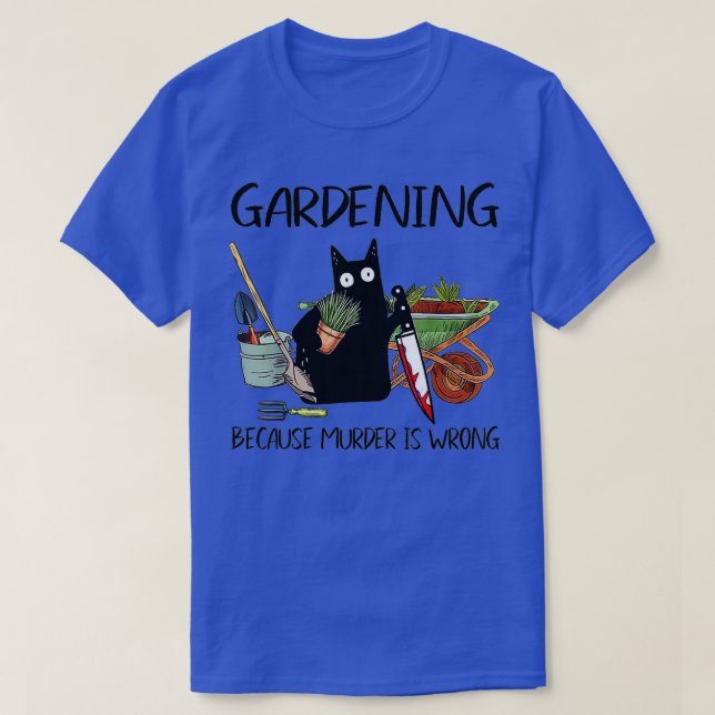 Jardinage Parce Que Le Meurtre Est Mal TShirt (Design devant)