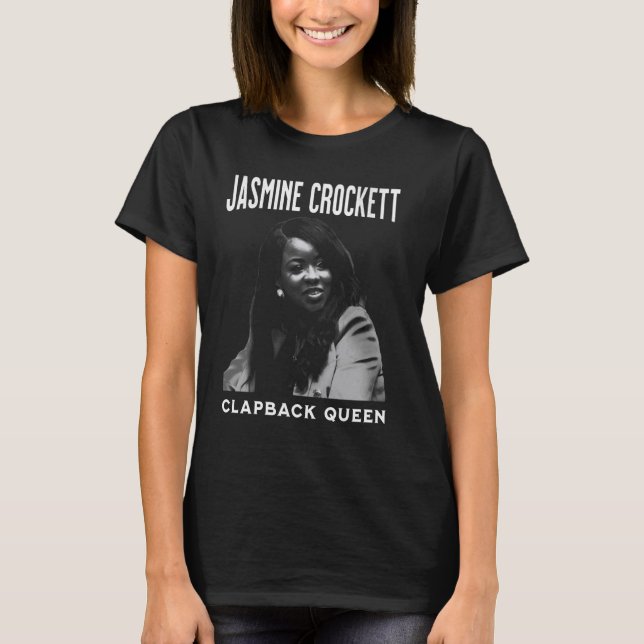 Jasmine Crockett, Crockett Clapback Queen, Don't E T-Shirt (Front)