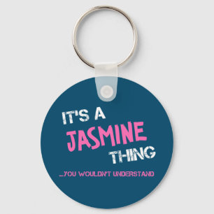 Jasmine thing you wouldn't understand name keychain