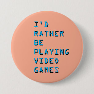 J'aurais préféré jouer aux jeux vidéo badge bouton