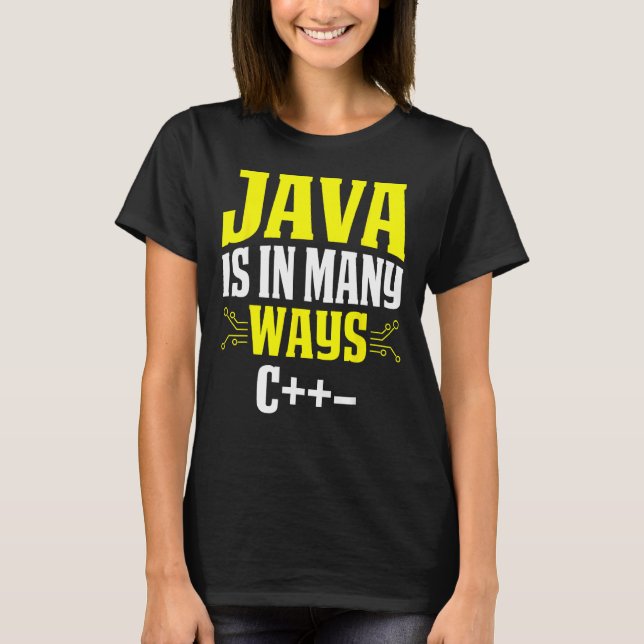 Java Is In Many Ways C++ T-Shirt (Front)