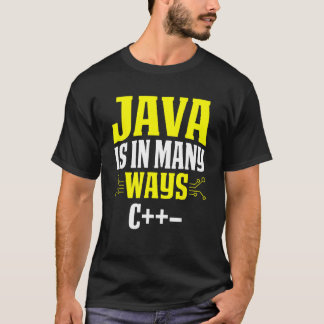 Java Is In Many Ways C++ T-Shirt