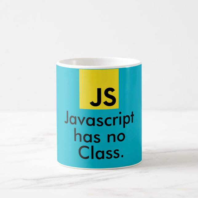 Javascript has no class. coffee mug (Center)