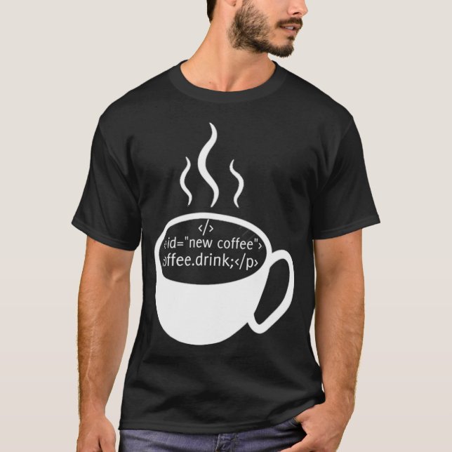 JavaScript HTML Code Drink Coffee  T-Shirt (Front)