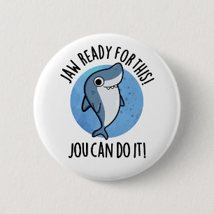 Jaw Ready For This Jou Can Do It Funny Shark Pun  2 Inch Round Button