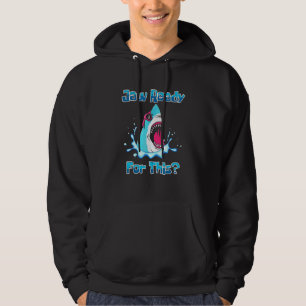Jaw Ready For This  Shark  Ocean Wildlife Hoodie