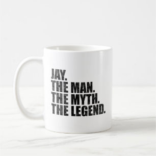 Jay name, Jay The Man The Myth The Legend Coffee Mug