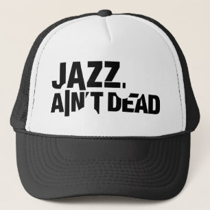 JAZZ AIN'T DEAD Basic Trucker Hat