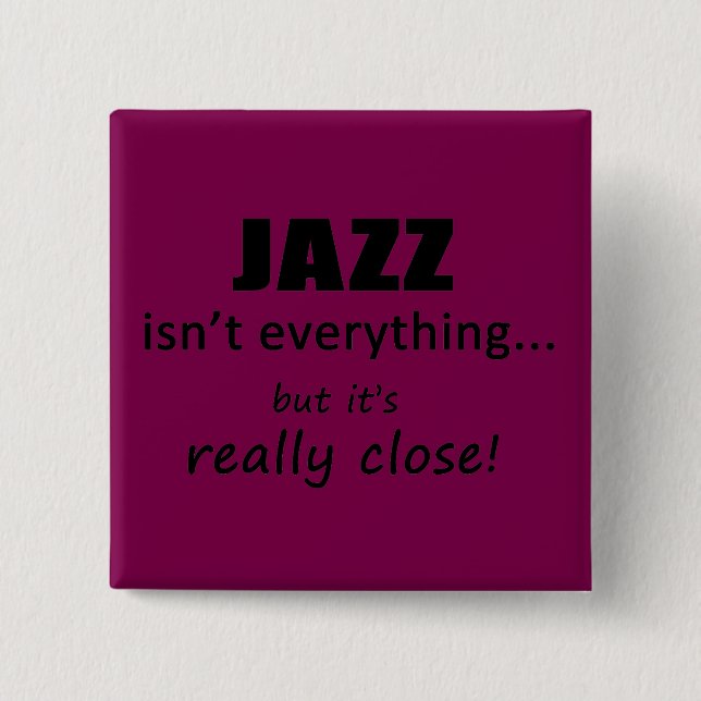Jazz Isn't Everything 2 Inch Square Button (Front)