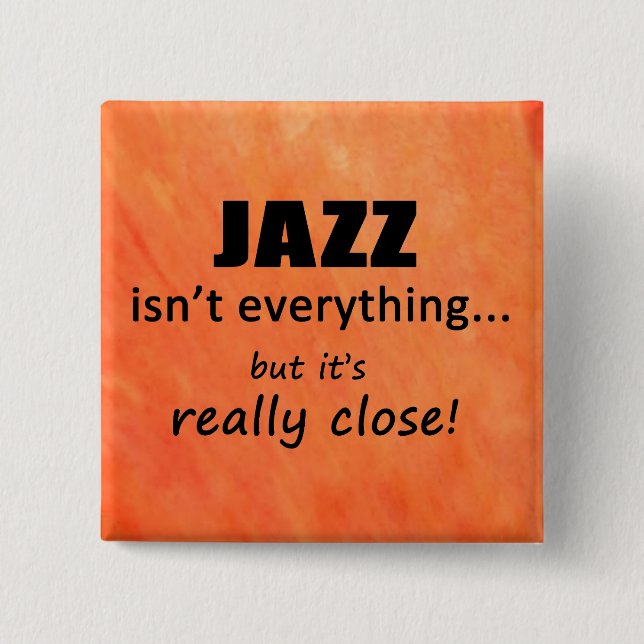 Jazz Isn't Everything 2 Inch Square Button (Front)