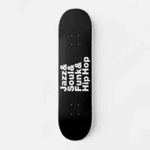 Jazz & Soul & Funk & Hip Hop Skateboard