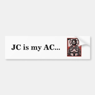 JC is my AC... Bumpersticker Bumper Sticker