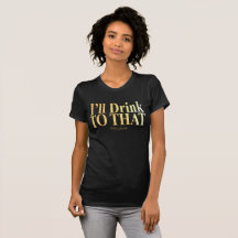 Je boirai à celui ! - T-shirt noir