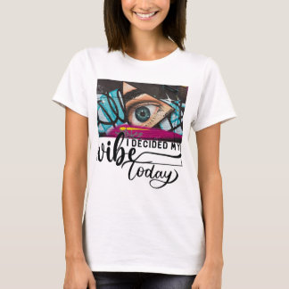 Je choisis ma vibe aujourd'hui T-shirt pour femme